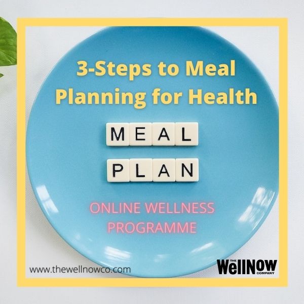 THE WELLNOW CO 3 STEPS TO MEAL PLANNING FOR HEALTH